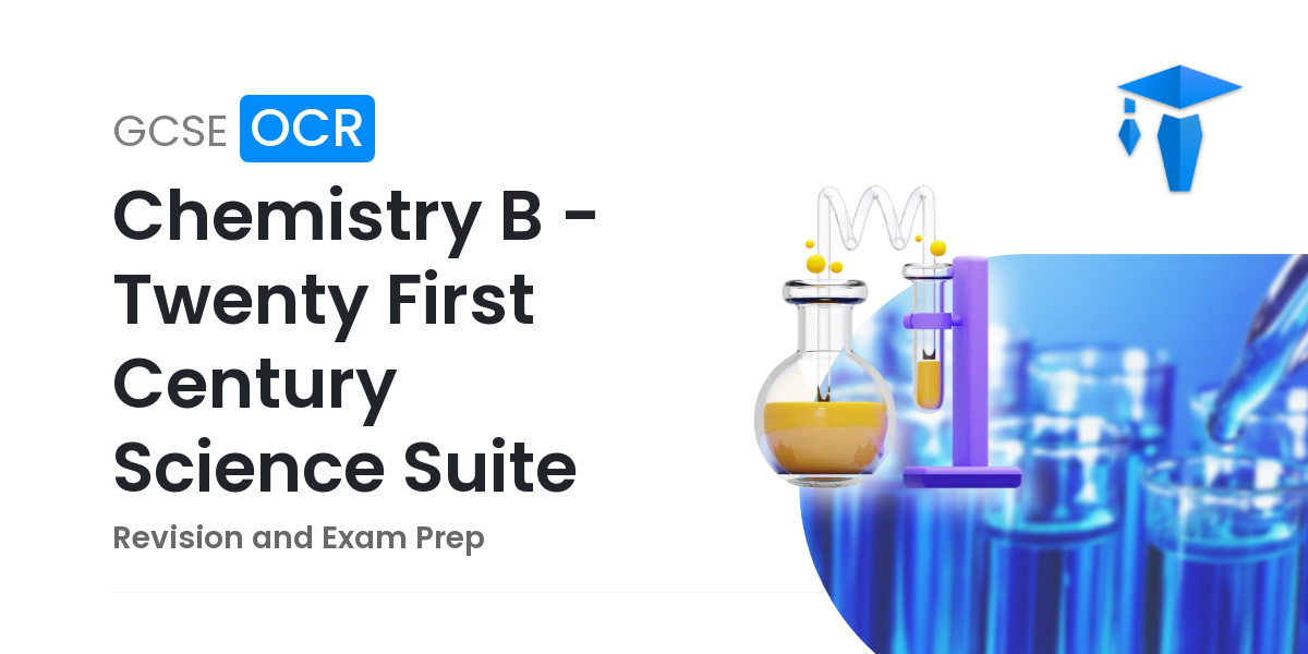 GCSE OCR Chemistry B - Twenty First Century Science Suite Revision And ...