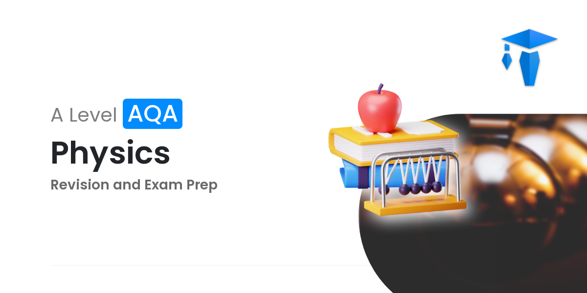 A Level AQA Physics Revision And Exam Prep | Tutorio